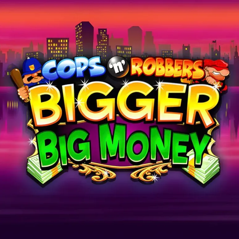 Cops n Robbers Bigger Big Money